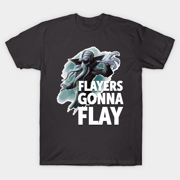 Flayers Gonna Flay! T-Shirt by Hallustration